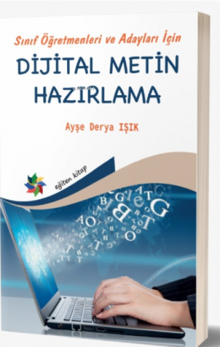 Sınıf Öğretmenleri ve Adayları İçin Dijital Metin Hazırlama