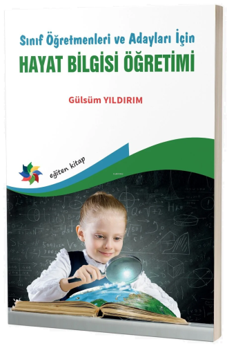 Sınıf Öğretmenleri Ve Adayları İçin;Hayat Bilgisi Öğretimi