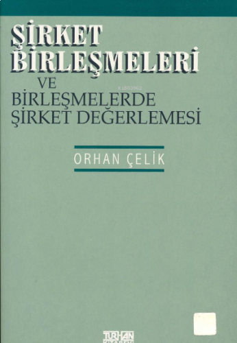 Şirket Birleşmeleri ve Birleşmelerde Şirket Değerlemesi