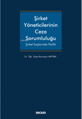 Şirket Yöneticilerinin Ceza Sorumluluğu Şirket Suçlarında Faillik