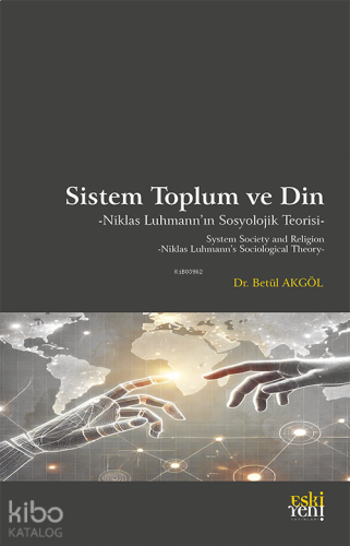 Sistem Toplum ve Din - Niklas Luhmann’ın Sosyolojik Teorisi