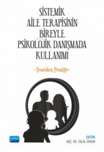 Sistematik Aile Terapisinin Bireyle Psikolojik Danışmada Kullanımı