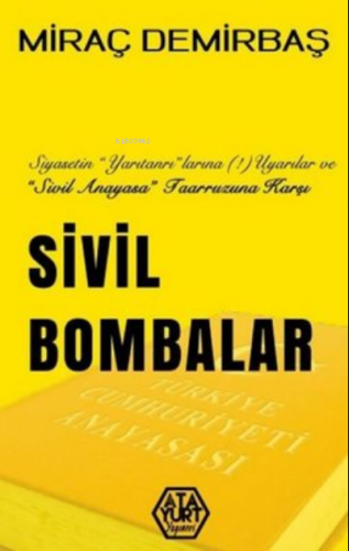 Sivil Bombalar Siyasetin "Yarıtanrı"larına"(!) Uyarılar ve "Sivil Anay