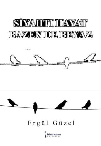 Siyahtı Hayat Bazen De Beyaz