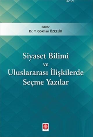 Siyaset Bilimi ve Uluslararası İlişkilerde Seçme Yazıları