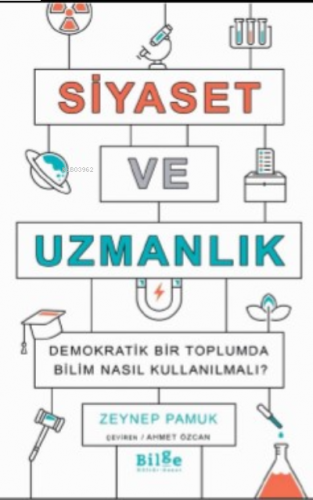 Siyaset Ve Uzmanlık;Demokratik Bir Toplumda Bilim Nasıl Kullanılmalı