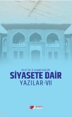 Siyasete Dair Yazılar - VII