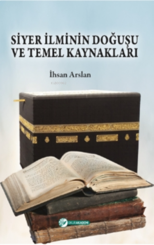 Siyer İlminin Doğuşu Ve Temel Kaynakları