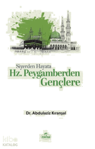 Siyerden Hayata Hz. Peygamberden Gençlere