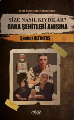 Size Nasıl Kıydılar? Gara Şehitleri Anısına - Şehit Babasının Kalemind