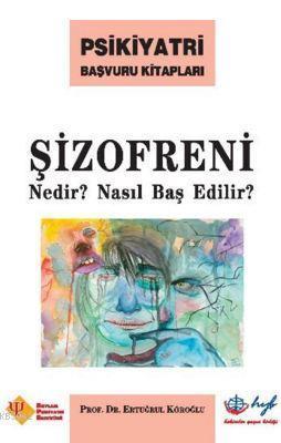 Şizofreni Nedir-Nasıl Baş Edilir