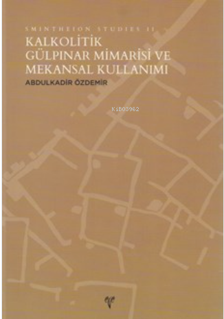 Smintheion Studies II - Kalkolitik Gülpınar Mimarisi