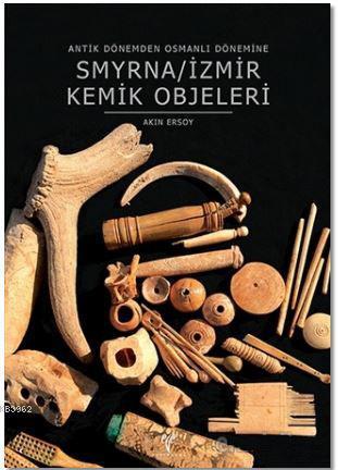 Smyrna / İzmir Kemik Objeleri