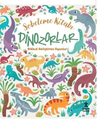 Sobeleme Kitabı - Dinozorlar - Dikkat Geliştiren Oyunlar