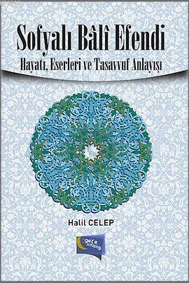 Sofyalı Bali Efendi; Hayatı, Eserleri ve Tasavvuf Anlayışı