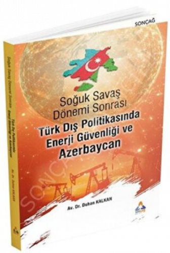 Soğuk Savaş Dönemi Sonrası Türk Dış Politikasında Enerji Guvenliği ve 