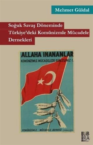 Soğuk Savaş Döneminde Türkiye'deki Komünizmle Mücadele Dernekleri