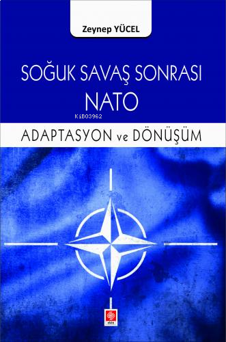 Soğuk Savaş Sonrası Nato Adaptasyon ve Dönüşüm Zeynep Yücel