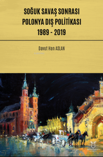 Soğuk Savaş Sonrası Polonya Dış Politikası: 1989 - 2019