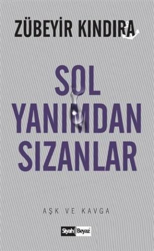 Sol Yanımdan Sızanlar Aşk ve Kavga