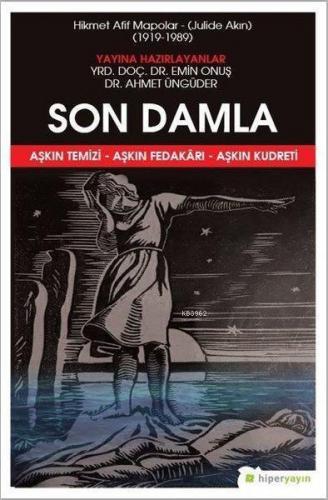 Son Damla - Hikmet Afif Mapolar: Julide Akın 1919-1989 Aşkın Temizi - 