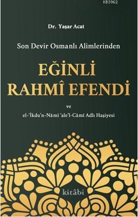 Son Devir Osmanlı Alimlerinden Eğinli Rahmi Efendi