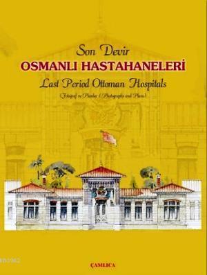 Son Devir Osmanlı Hastahaneleri / Last Period Ottoman Hospitals