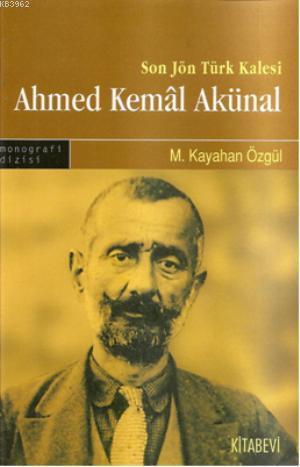 Son Jön Türk Kalesi Ahmed Kemal Akünal