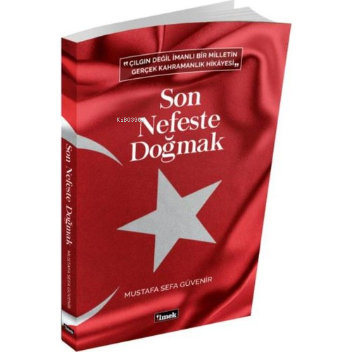 Son Nefeste Doğmak; "Çılgın Değil İmanlı Bir Milletin Gerçek Kahramanl