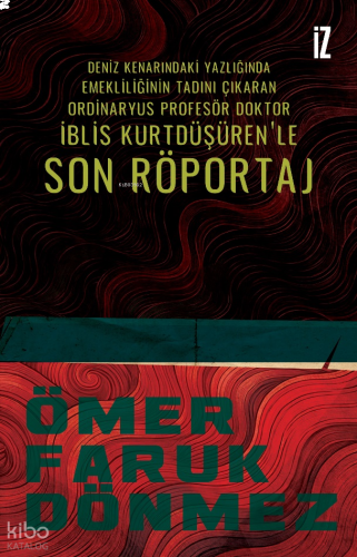 Son Röportaj;Deniz Kenarındaki Yazlığında Emekliliğinin Tadını Çıkaran Ordinaryüs Profesör Doktor İblis Kurtdüşüren’le