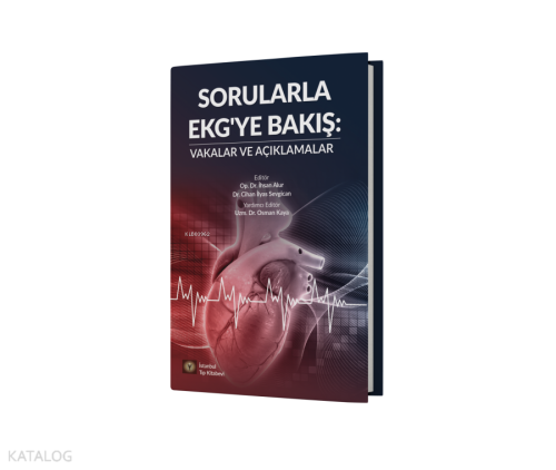 Sorularla Ekg'ye Bakış: Vakalar ve Açıklamalar