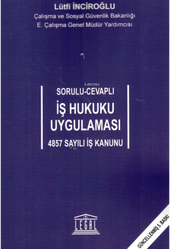 Sorulu-Cevaplı İş Hukuku Uygulaması - 4857 Sayılı İş Kanunu