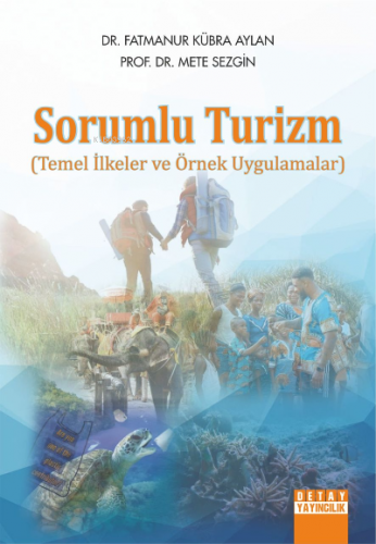 Sorumlu Turizm;Temel İlkeler ve Örnek Uygulamalar