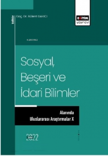 Sosyal Beşeri ve İdari Bilimler;Alanında Uluslararası Araştırmalar X