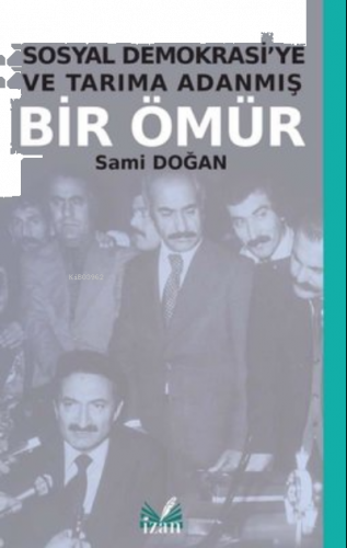 Sosyal Demokrasiye Ve Tarıma Adanmış Bir Ömür