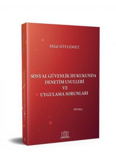 Sosyal Güvenlik Hukukunda Denetim Usulleri ve Uygulama Sorunları