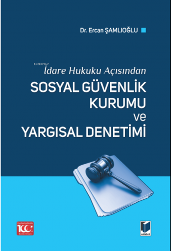 Sosyal Güvenlik Kurumu ve Yargısal Denetimi