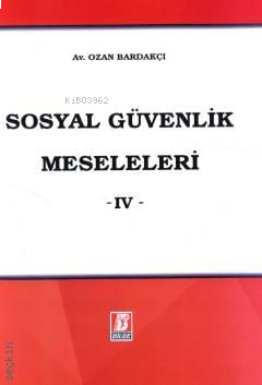 Sosyal Güvenlik Meseleleri -IV