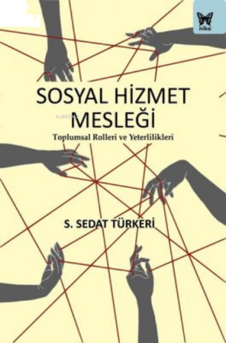 Sosyal Hizmet Mesleği: Toplumsal Rolleri ve Yeterlilikleri