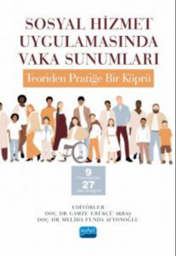 Sosyal Hizmet Uygulamasında Vaka Sunumları :;Teori'den Pratiğe Bir Köp