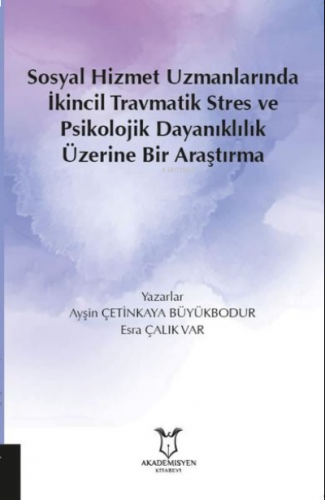 Sosyal Hizmet Uzmanlarında İkincil Travmatik Stres ve Psikolojik Dayan