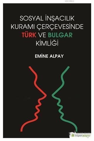 Sosyal İnşacılık Kuramı Çerçevesinde Türk ve Bulgar Kimliği