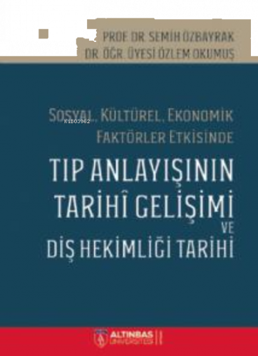 Sosyal, Kültürel, Ekonomik Faktörler Etkisinde;TIP ANLAYIŞININ TARİHÎ 