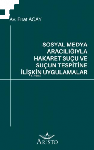 Sosyal Medya Aracılığıyla Hakaret Suçu ve Suçun Tespitine İlişkin Uygu