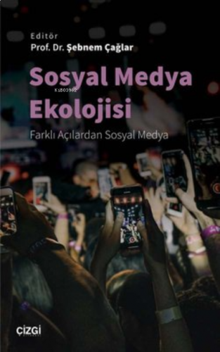 Sosyal Medya Ekolojisi Farklı Açılardan Sosyal Medya