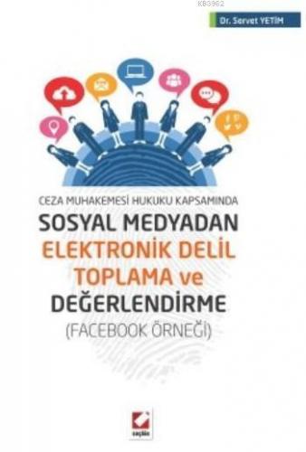 Sosyal Medyadan Elektronik Delil Toplama ve Değerlendirme