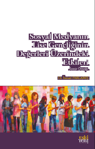 Sosyal Medyanın Lise Gençliğinin Değerleri Üzerindeki Etkileri