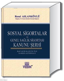 Sosyal Sigortalar ve Genel Sağlık Sigortası Kanunu Şerhi