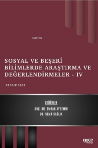 Sosyal ve Beşerî Bilimlerde Araştırma ve Değerlendirmeler - IV - Aralı