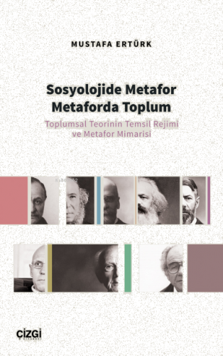 Sosyolojide Metafor Metaforda Toplum ;(Toplumsal Teorinin Temsil Rejim